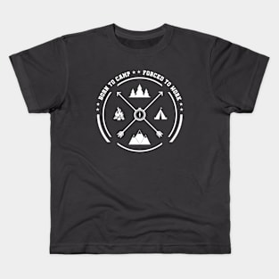 Born to camp forced to work Kids T-Shirt